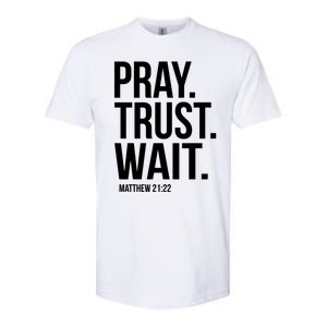 Pray Trust Wait Matthew 21:22 Scripture Christian Meaningful Gift Softstyle CVC T-Shirt