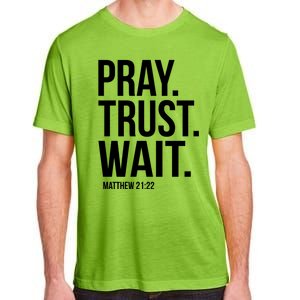 Pray Trust Wait Matthew 21:22 Scripture Christian Gift Adult ChromaSoft Performance T-Shirt