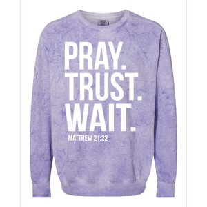 Pray Trust Wait Matthew 21:22 Scripture Christian Gift Colorblast Crewneck Sweatshirt