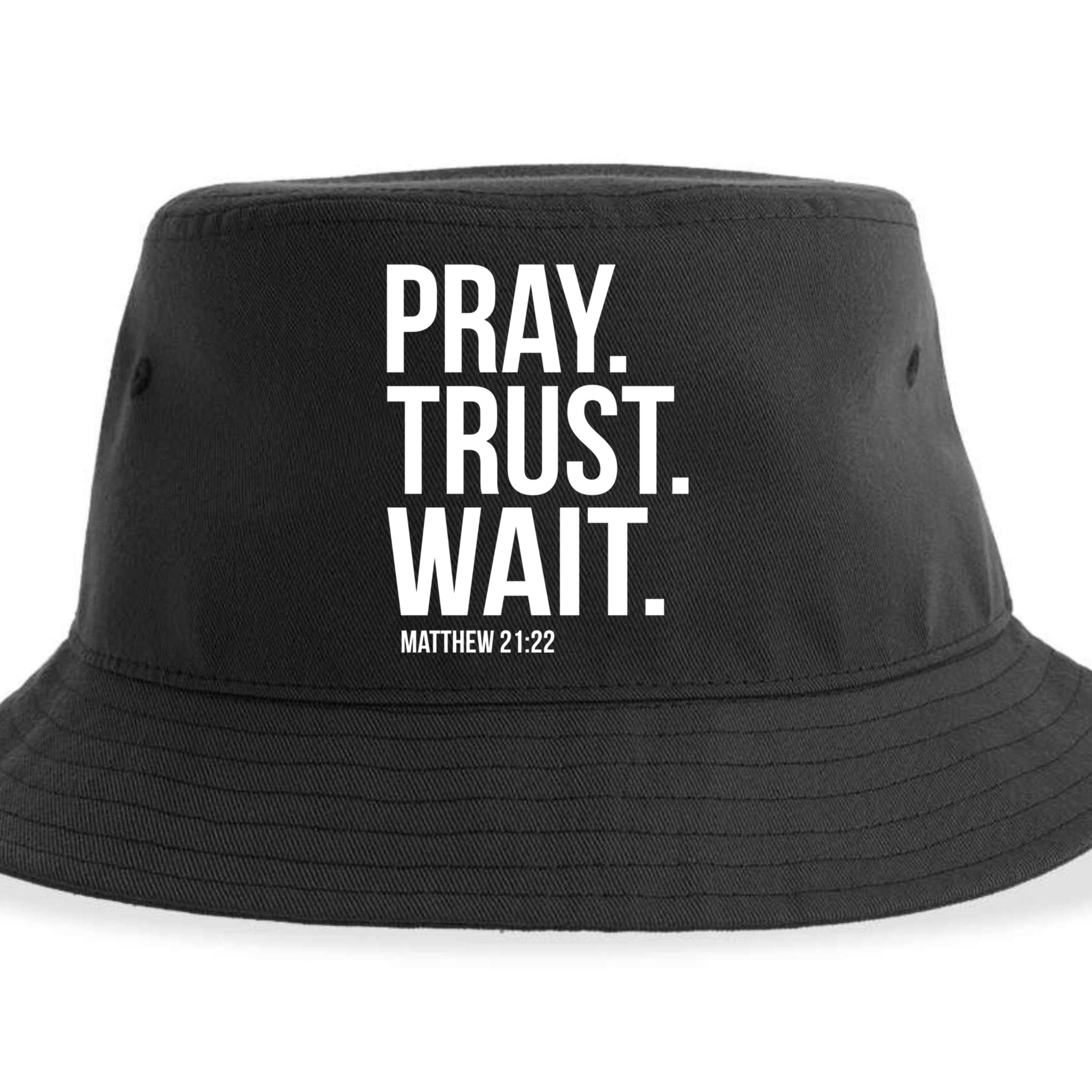 Pray Trust Wait Matthew 21:22 Scripture Christian Gift Sustainable Bucket Hat