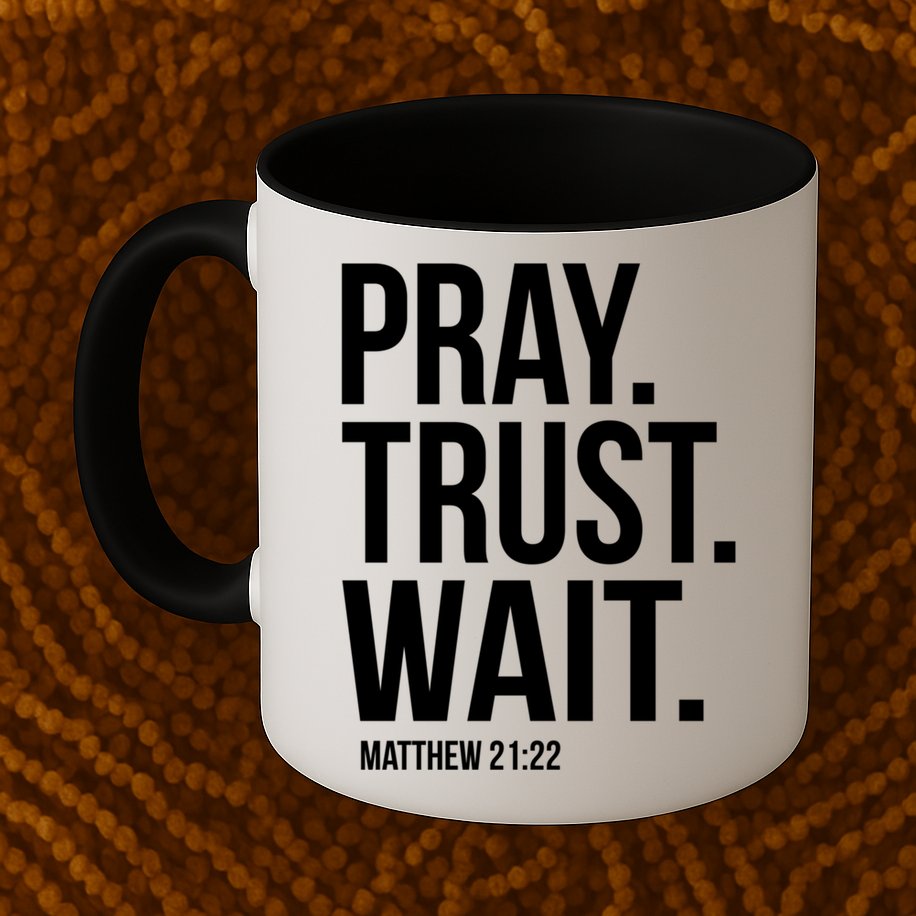 Pray Trust Wait Matthew 21:22 Scripture Christian Gift Mug