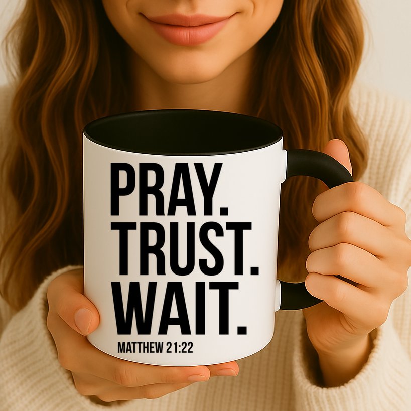 Pray Trust Wait Matthew 21:22 Scripture Christian Gift Mug
