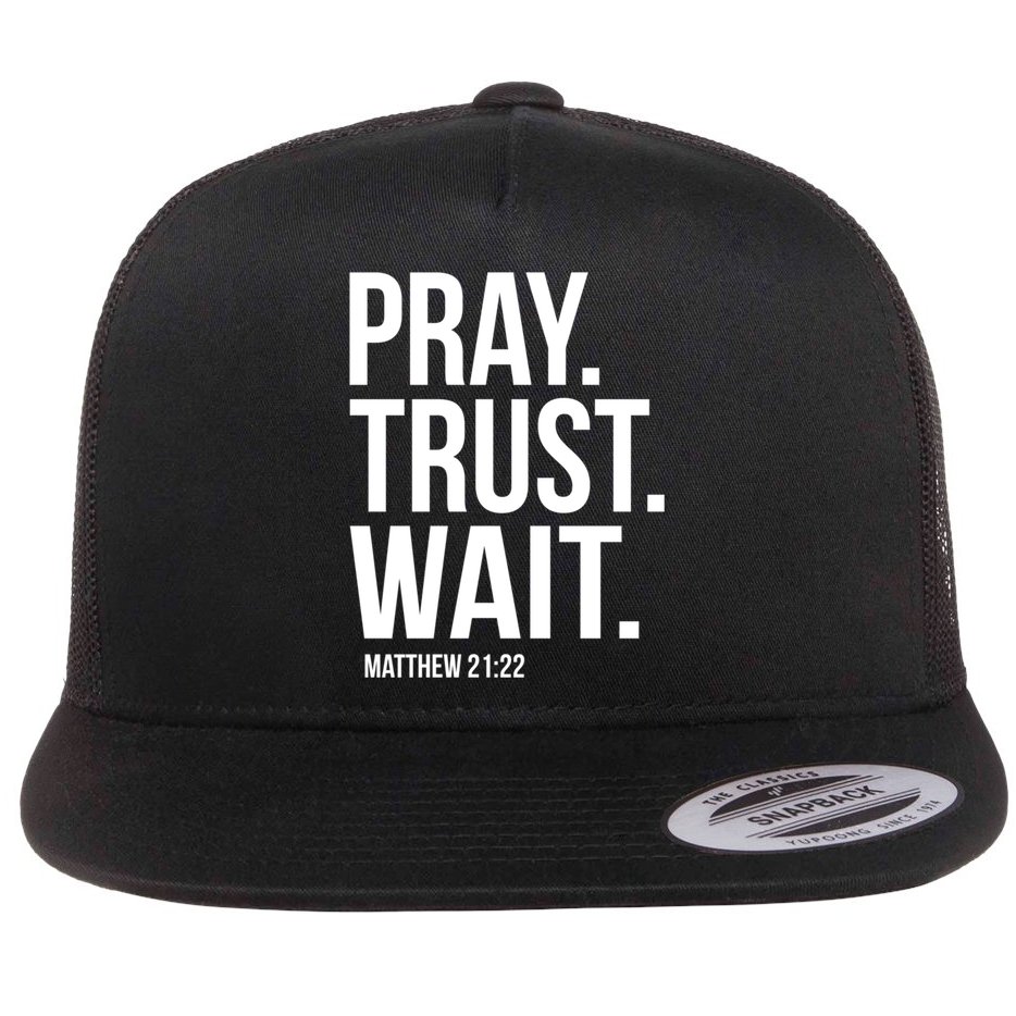Pray Trust Wait Matthew 21:22 Scripture Christian Gift Flat Bill Trucker Hat
