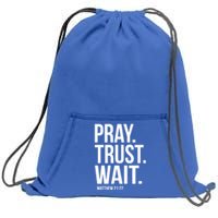 Pray Trust Wait Matthew 21:22 Scripture Christian Gift Sweatshirt Cinch Pack Bag