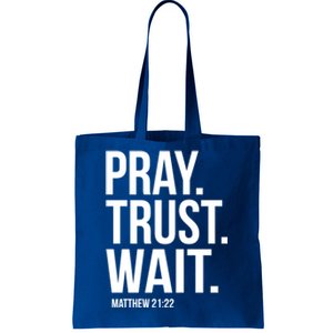 Pray Trust Wait Matthew 21:22 Scripture Christian Gift Tote Bag