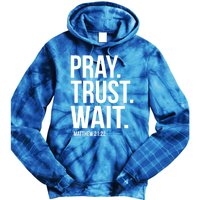 Pray Trust Wait Matthew 21:22 Scripture Christian Gift Tie Dye Hoodie