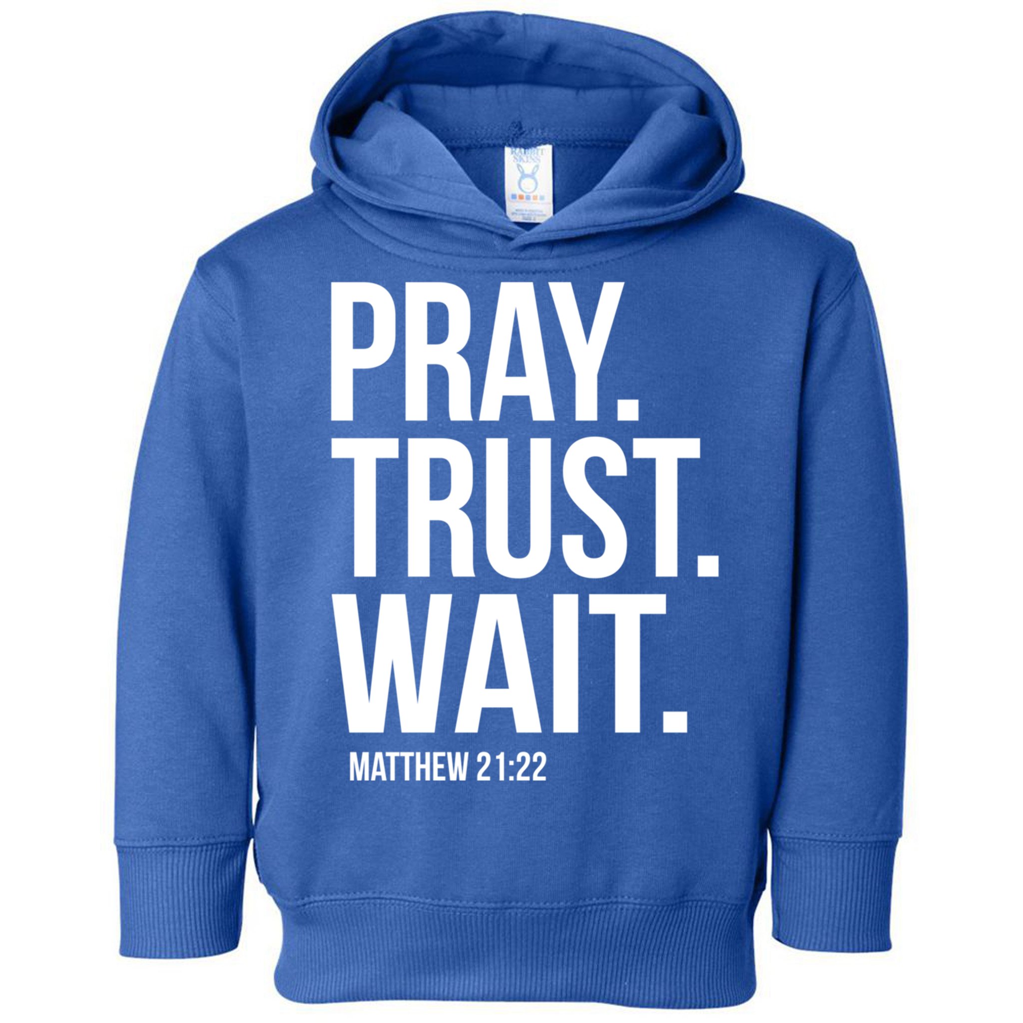 Pray Trust Wait Matthew 21:22 Scripture Christian Gift Toddler Hoodie