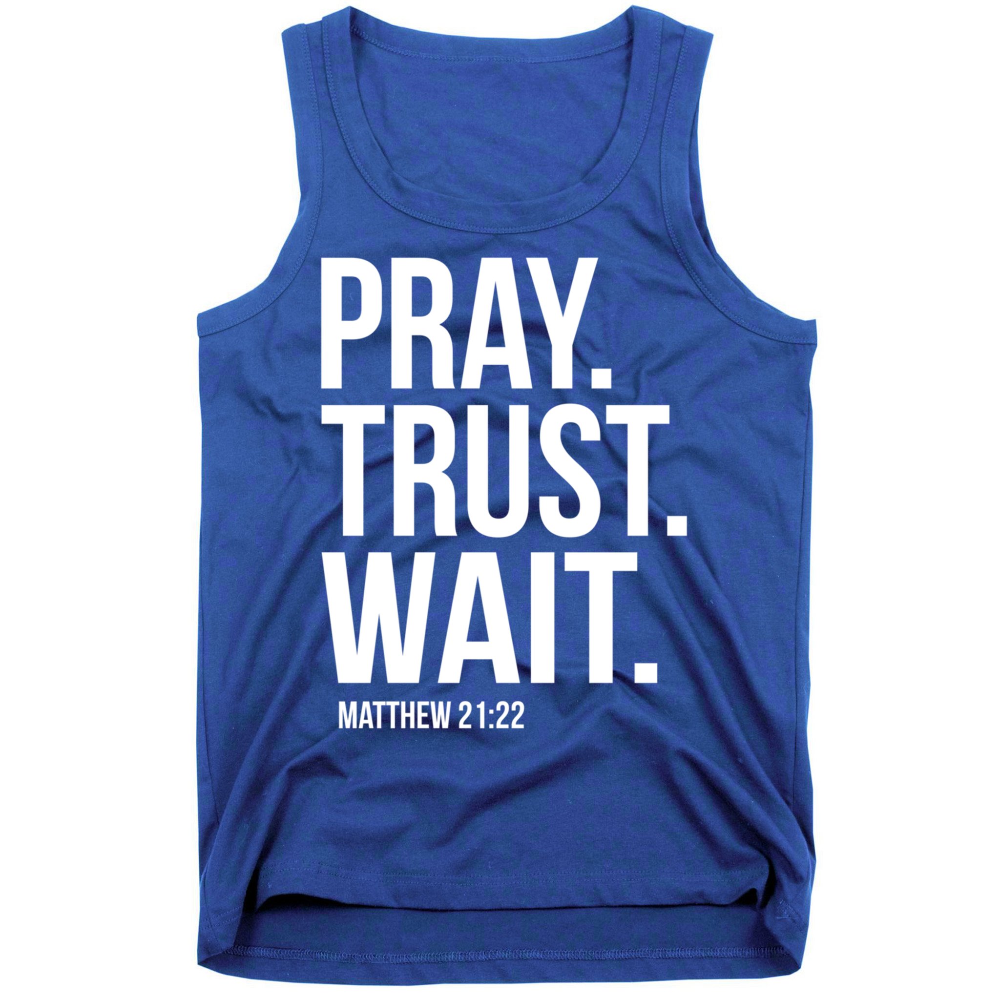 Pray Trust Wait Matthew 21:22 Scripture Christian Gift Tank Top