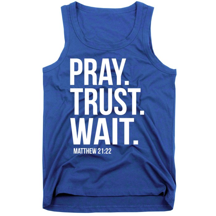 Pray Trust Wait Matthew 21:22 Scripture Christian Gift Tank Top