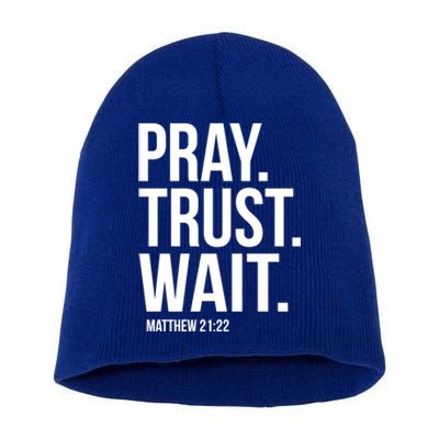 Pray Trust Wait Matthew 21:22 Scripture Christian Gift Short Acrylic Beanie