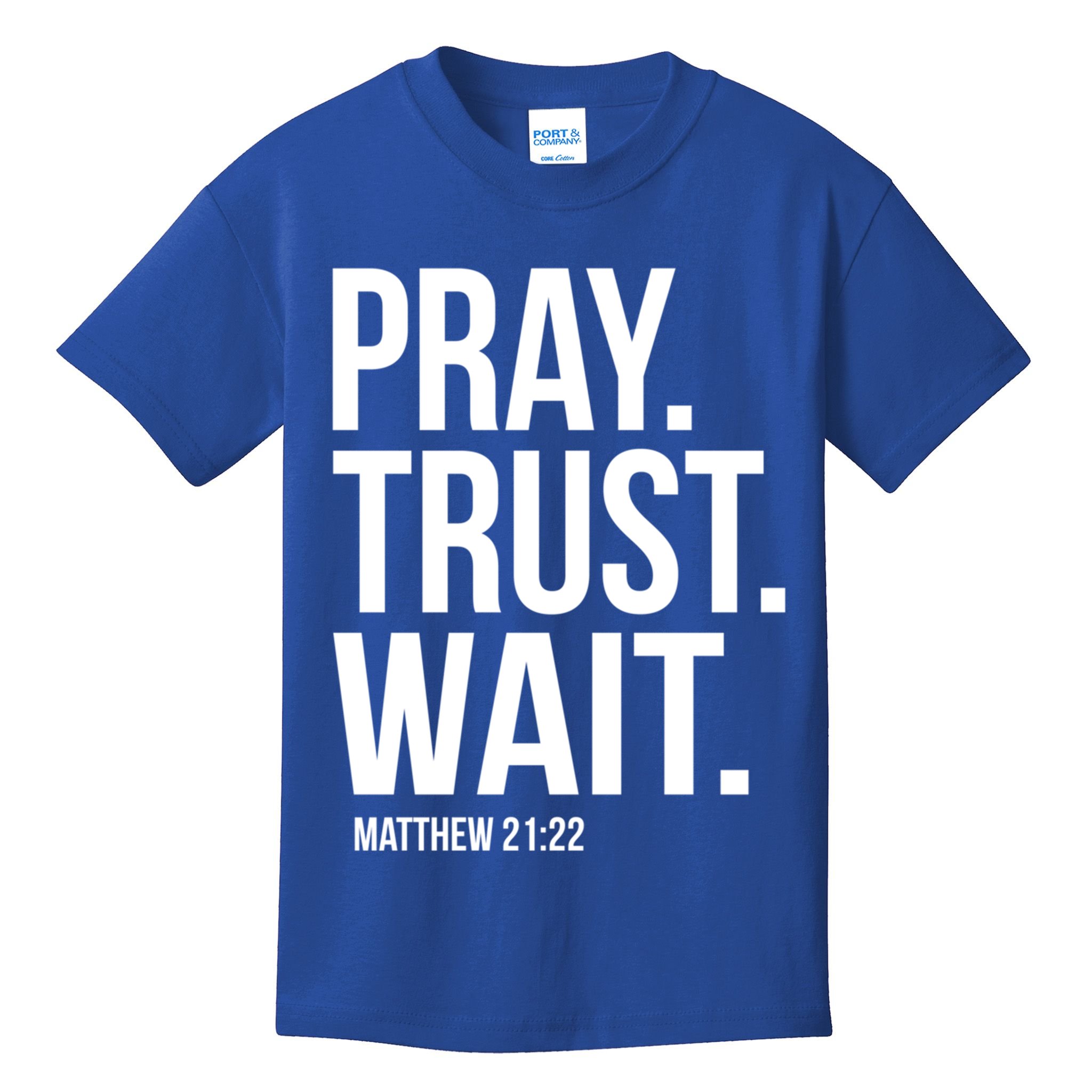 Pray Trust Wait Matthew 21:22 Scripture Christian Gift Kids T-Shirt