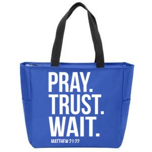 Pray Trust Wait Matthew 21:22 Scripture Christian Gift Zip Tote Bag