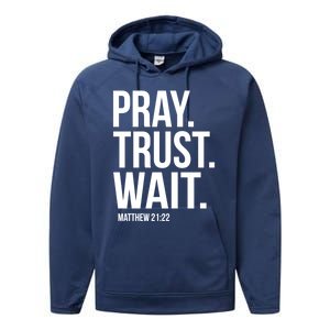 Pray Trust Wait Matthew 21:22 Scripture Christian Gift Performance Fleece Hoodie