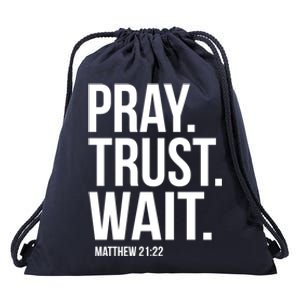 Pray Trust Wait Matthew 21:22 Scripture Christian Gift Drawstring Bag