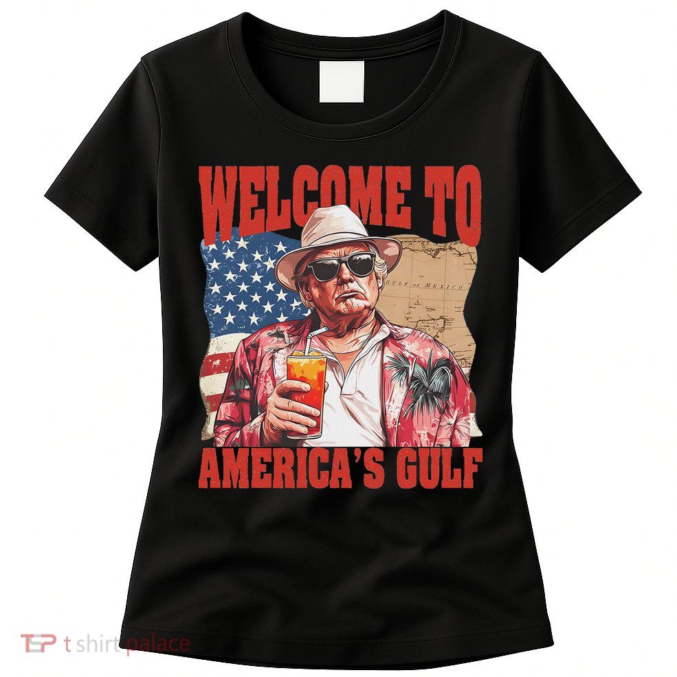 President Trump Welcome To AmericaS Gulf Mexico Womens T-Shirt