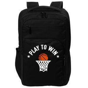 Play To Win Basketball Gift For Basketball Fan Sport Team Impact Tech Backpack