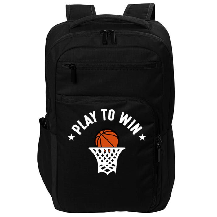 Play To Win Basketball Gift For Basketball Fan Sport Team Impact Tech Backpack