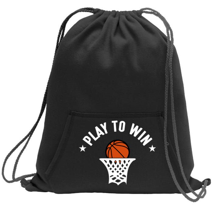 Play To Win Basketball Gift For Basketball Fan Sport Team Sweatshirt Cinch Pack Bag