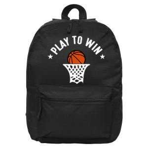 Play To Win Basketball Gift For Basketball Fan Sport Team 16 in Basic Backpack