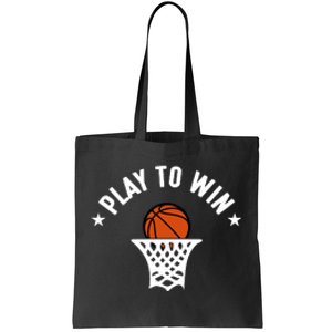 Play To Win Basketball Gift For Basketball Fan Sport Team Tote Bag