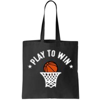 Play To Win Basketball Gift For Basketball Fan Sport Team Tote Bag