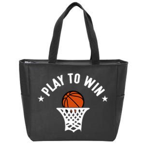 Play To Win Basketball Gift For Basketball Fan Sport Team Zip Tote Bag