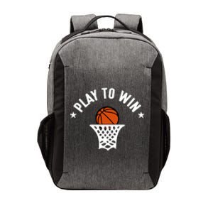 Play To Win Basketball Gift For Basketball Fan Sport Team Vector Backpack