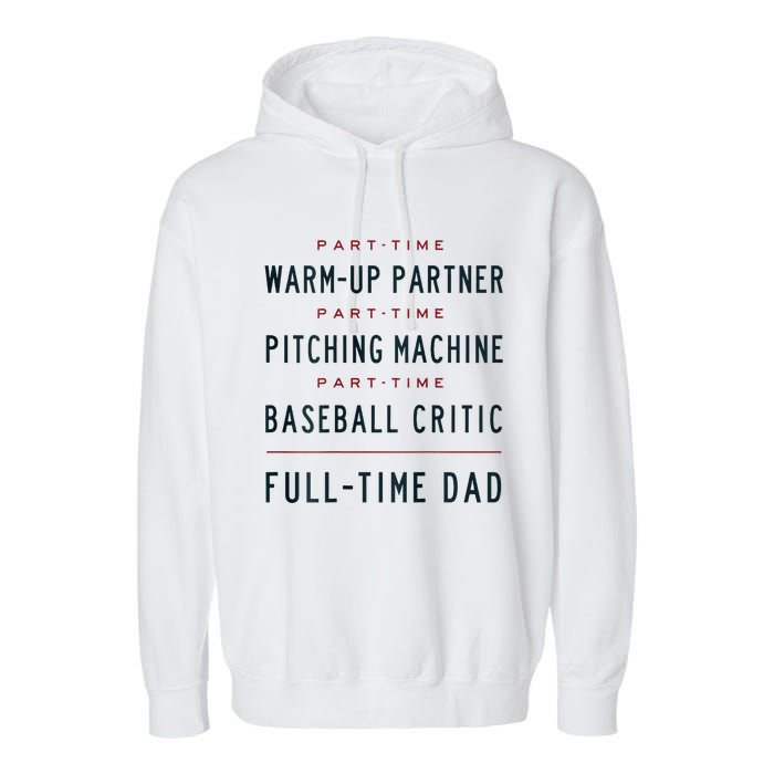 Part Time Warm Up Partner Pitching Baseball Full Time Dad Garment-Dyed Fleece Hoodie