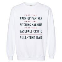 Part Time Warm Up Partner Pitching Baseball Full Time Dad Garment-Dyed Sweatshirt