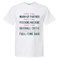 Part Time Warm Up Partner Pitching Baseball Full Time Dad Garment-Dyed Heavyweight T-Shirt