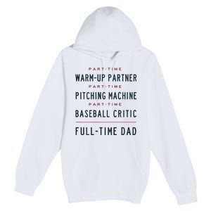 Part Time Warm Up Partner Pitching Baseball Full Time Dad Premium Pullover Hoodie