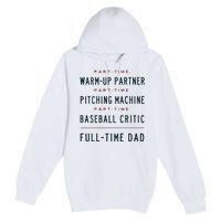 Part Time Warm Up Partner Pitching Baseball Full Time Dad Premium Pullover Hoodie