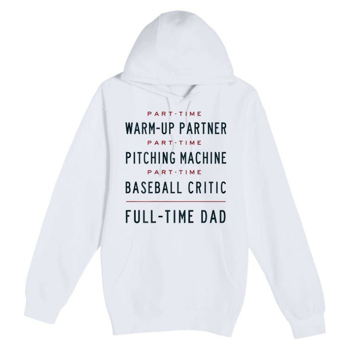 Part Time Warm Up Partner Pitching Baseball Full Time Dad Premium Pullover Hoodie