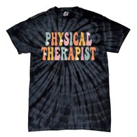 Physical Therapist Week Groovy Appreciation Day For Women Tie-Dye T-Shirt