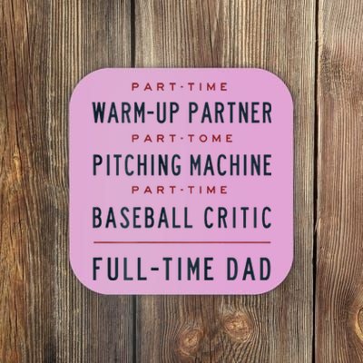 Part Time Warm Up Partner Pitching Baseball Full Time Dad Coaster