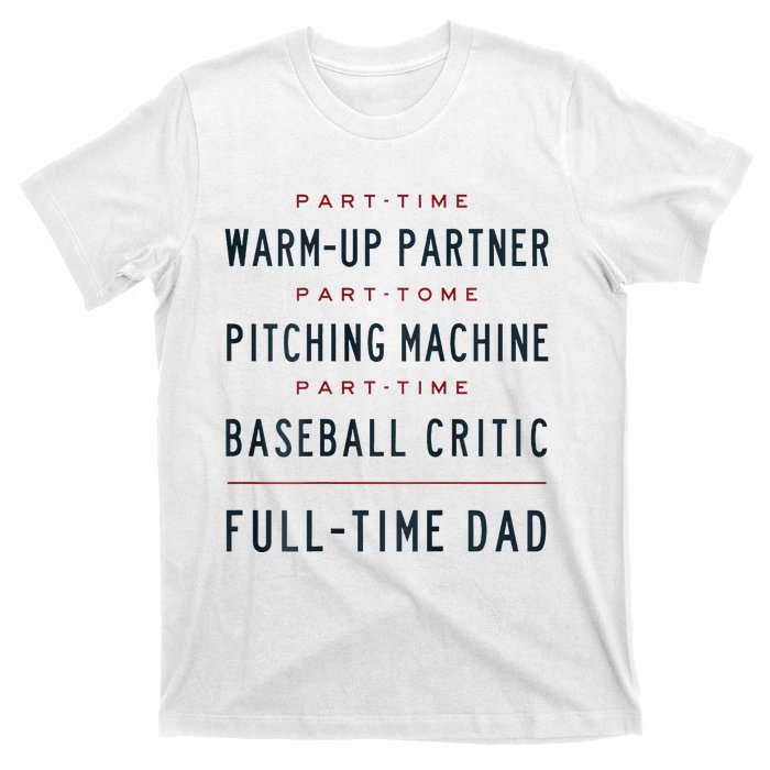 Part Time Warm Up Partner Pitching Baseball Full Time Dad T-Shirt