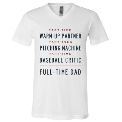 Part Time Warm Up Partner Pitching Baseball Full Time Dad V-Neck T-Shirt