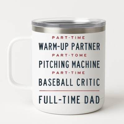 Part Time Warm Up Partner Pitching Baseball Full Time Dad 12 oz Stainless Steel Tumbler Cup