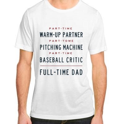 Part Time Warm Up Partner Pitching Baseball Full Time Dad Adult ChromaSoft Performance T-Shirt