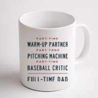 Part Time Warm Up Partner Pitching Baseball Full Time Dad Coffee Mug