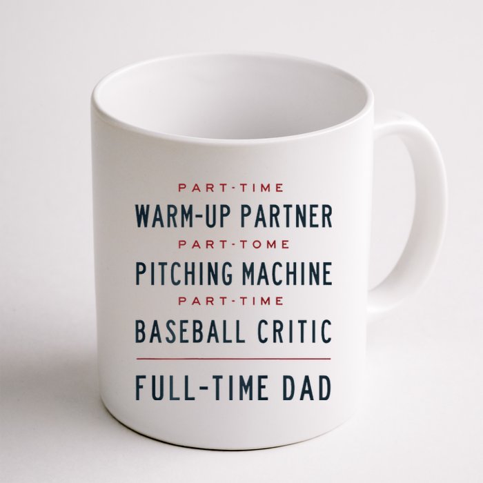 Part Time Warm Up Partner Pitching Baseball Full Time Dad Coffee Mug