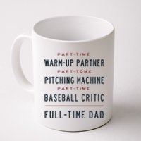 Part Time Warm Up Partner Pitching Baseball Full Time Dad Coffee Mug