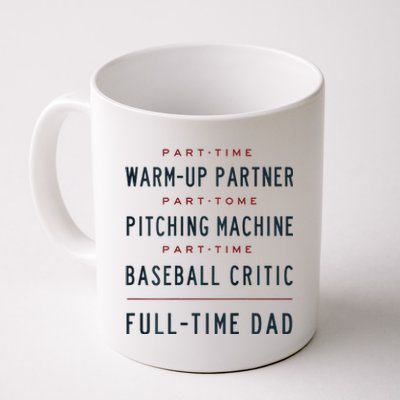 Part Time Warm Up Partner Pitching Baseball Full Time Dad Coffee Mug