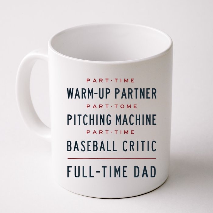 Part Time Warm Up Partner Pitching Baseball Full Time Dad Coffee Mug