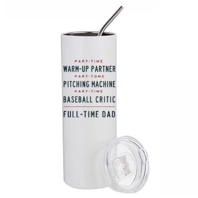 Part Time Warm Up Partner Pitching Baseball Full Time Dad Stainless Steel Tumbler