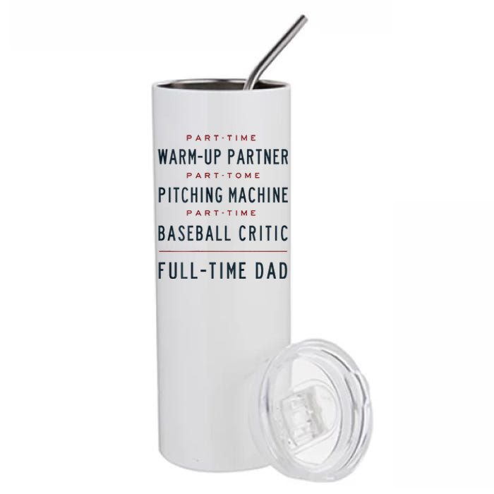 Part Time Warm Up Partner Pitching Baseball Full Time Dad Stainless Steel Tumbler