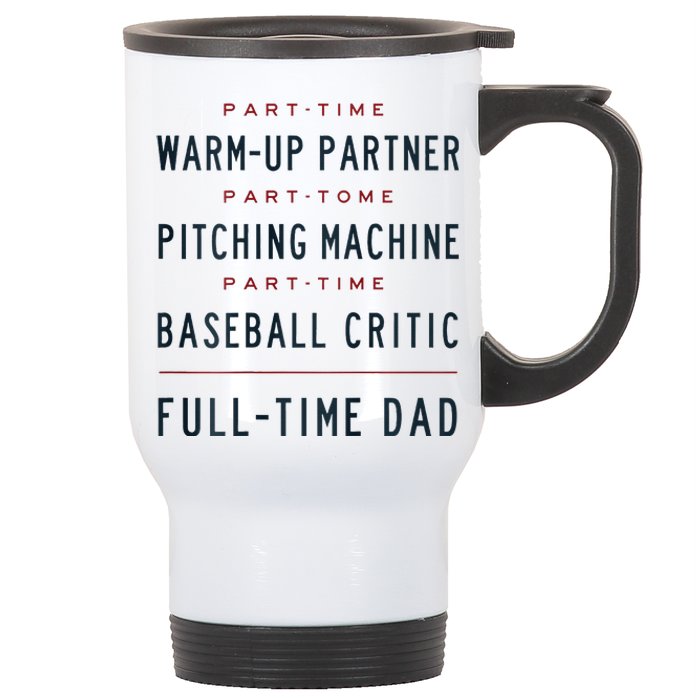 Part Time Warm Up Partner Pitching Baseball Full Time Dad Stainless Steel Travel Mug