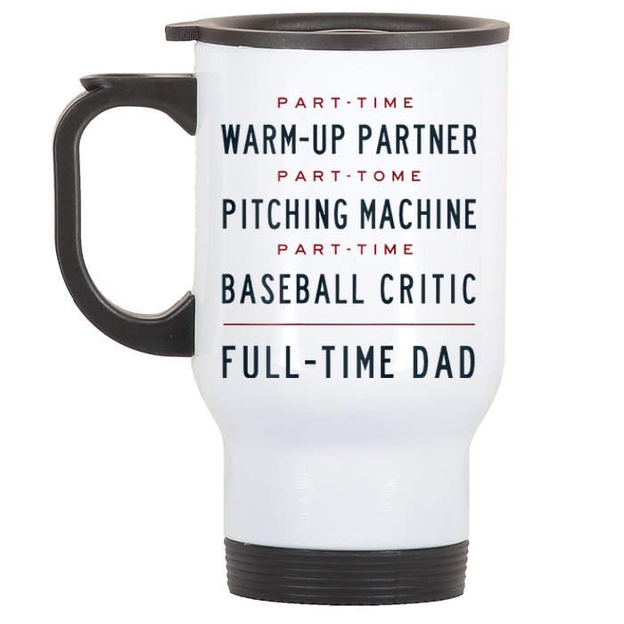 Part Time Warm Up Partner Pitching Baseball Full Time Dad Stainless Steel Travel Mug