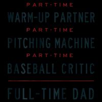 Part Time Warm Up Partner Pitching Baseball Full Time Dad 16 in Basic Backpack