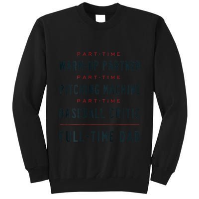 Part Time Warm Up Partner Pitching Baseball Full Time Dad Tall Sweatshirt